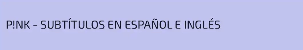 P!NK - SUBTÍTULOS EN ESPAÑOL E INGLÉS